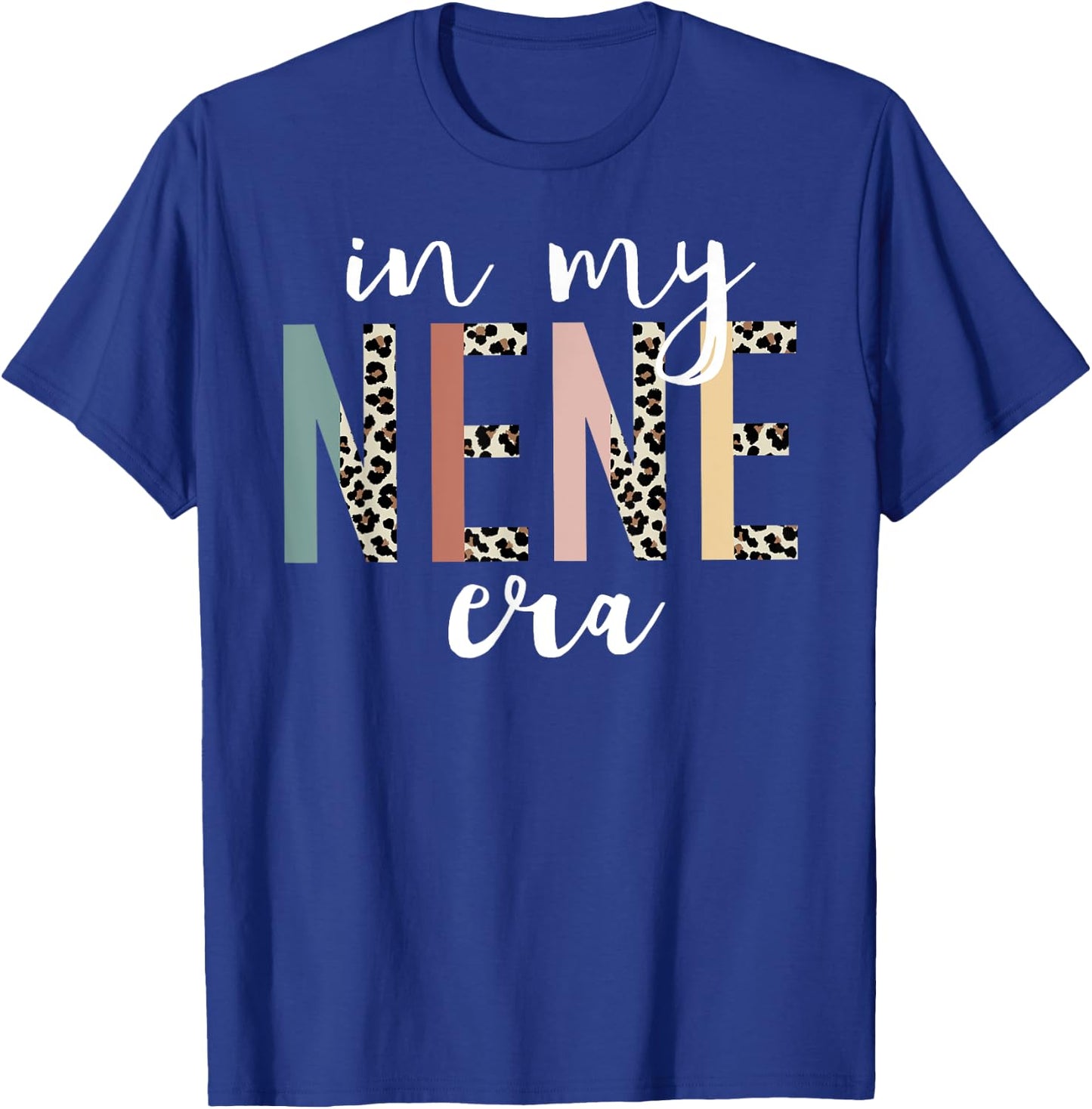 In My Nene Era Leopard Letter Print Funny Gifts For Nene T-Shirt - T-Shirt | Royal