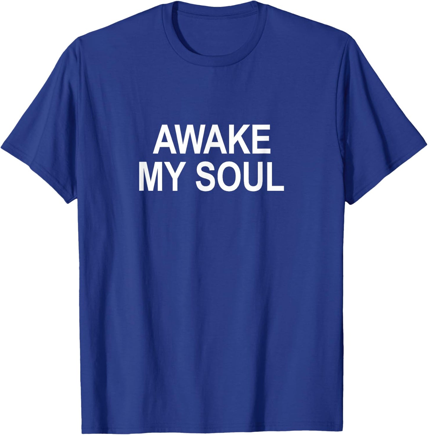 Awake My Soul T-Shirt - T-Shirt | Royal