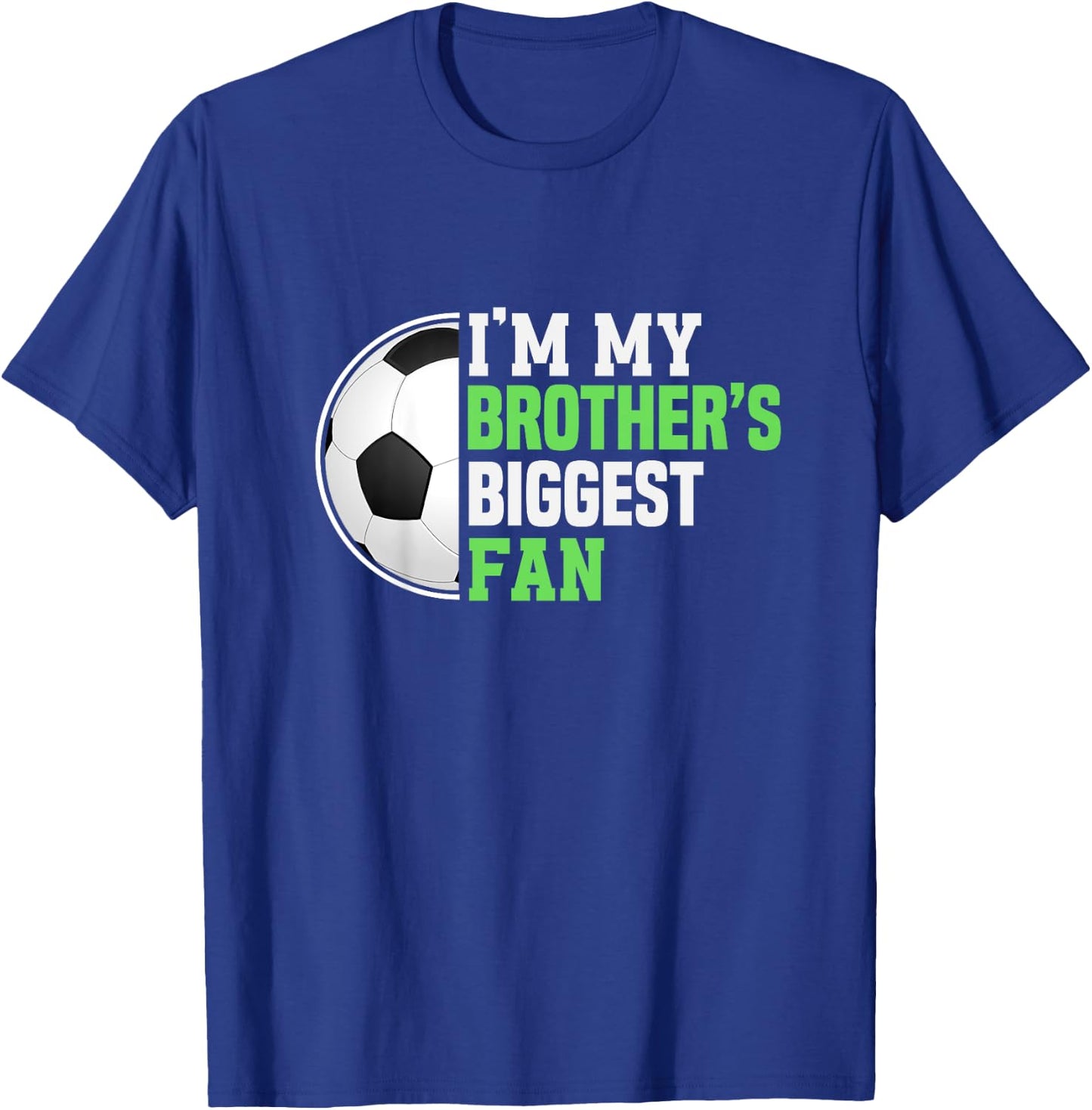 Soccer Sister I'm My Brother's Biggest Fan Soccer Game Day T-Shirt - T-Shirt | Royal