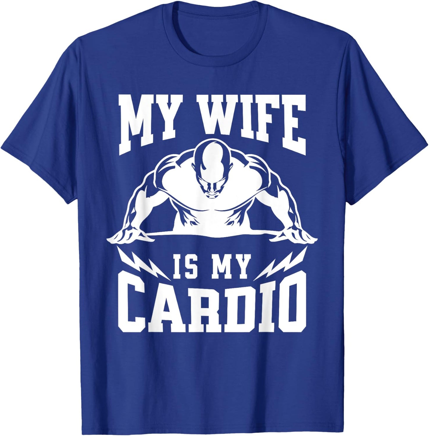 My Wife Is My Cardio Husband Humor Gym Quote T-Shirt - T-Shirt | Royal