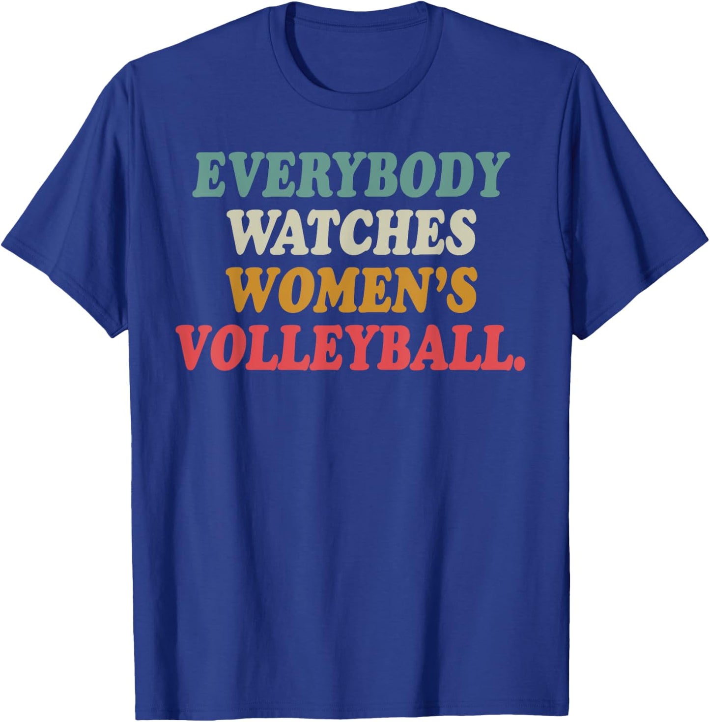 Everybody Watches Women's Volleyball T-Shirt - T-Shirt | Royal