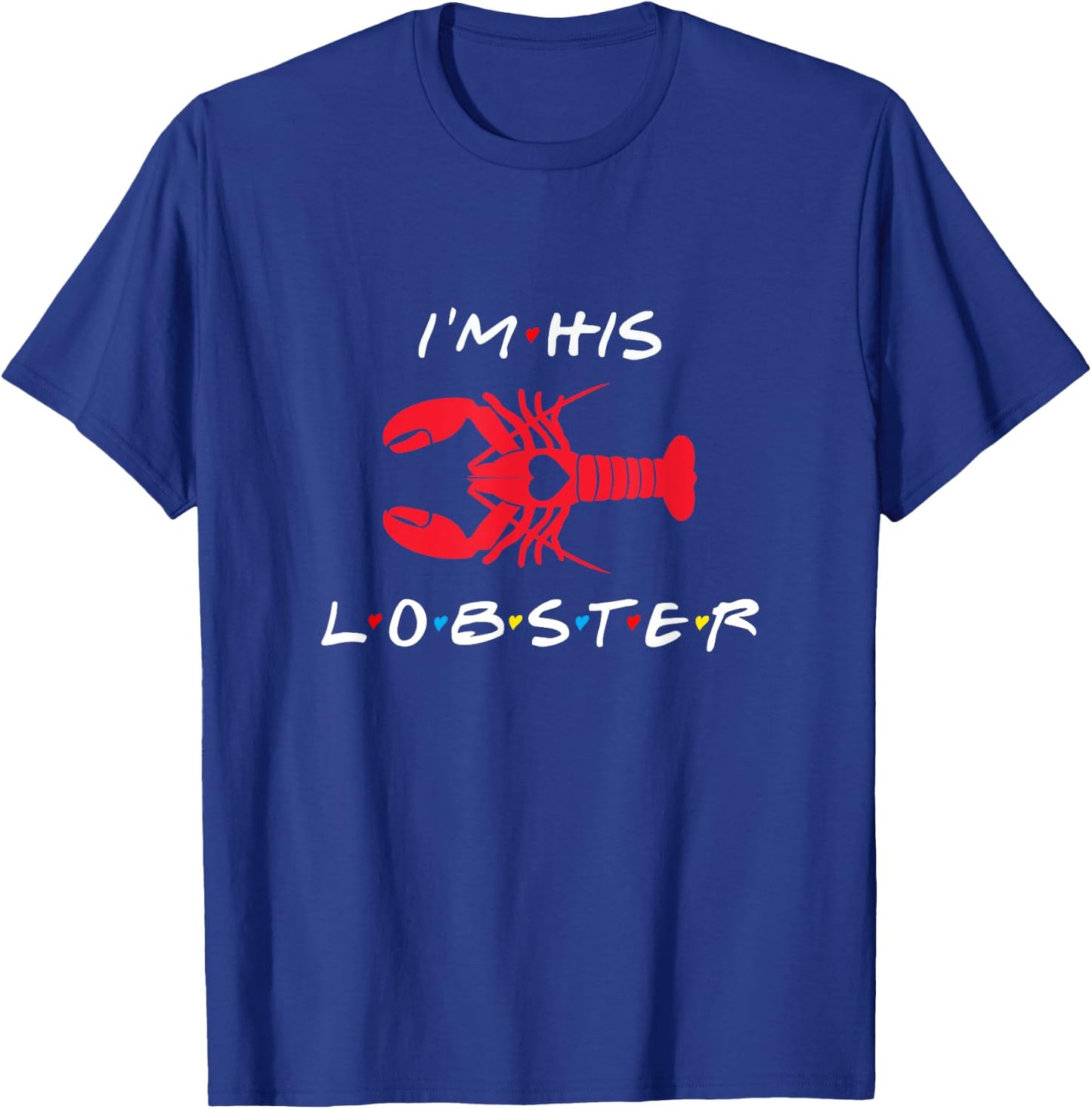 I'm His Lobster matching couple Valentine's Day gift T-Shirt - T-Shirt | Royal
