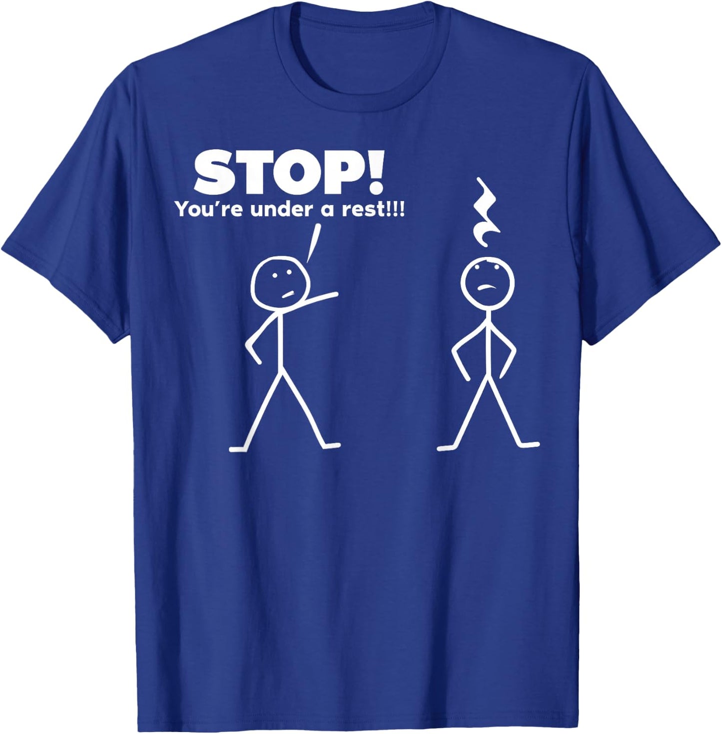 Stop You're Under A Rest T-Shirt - T-Shirt | Royal