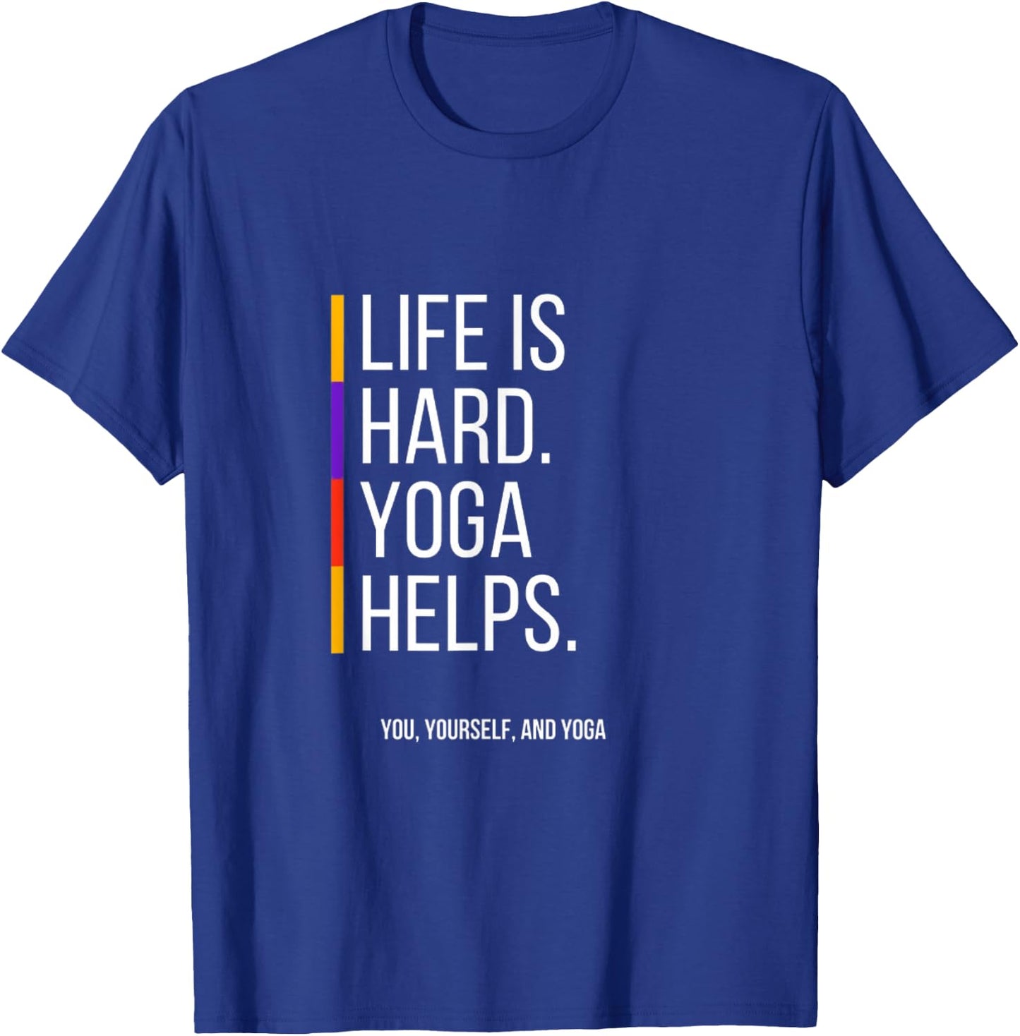 Life is Hard. Yoga Helps T-Shirt - T-Shirt | Royal