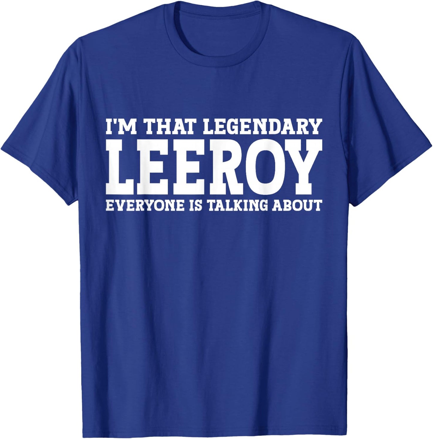 Leeroy Personal Name First Name Funny Leeroy T-Shirt - T-Shirt | Royal