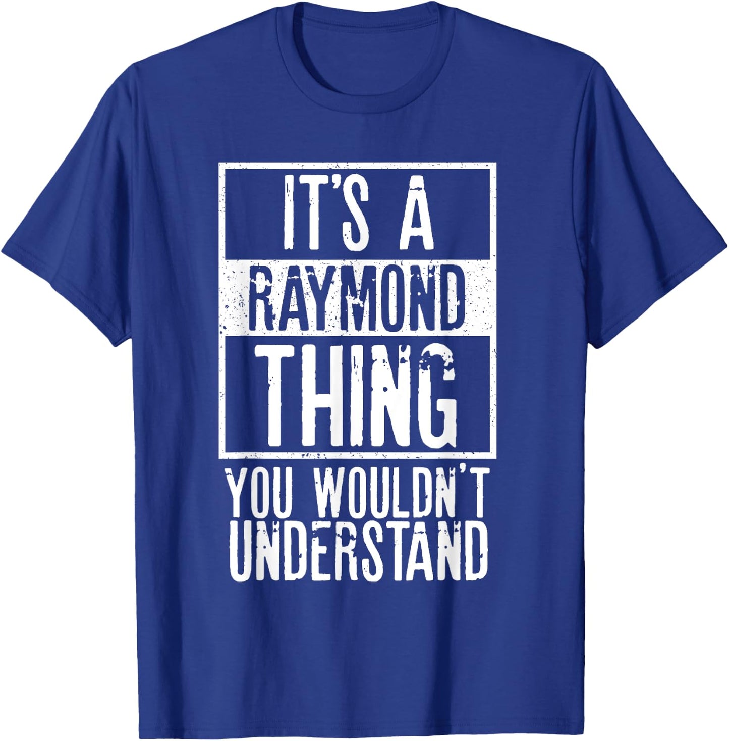 Its A Raymond Thing You Wouldnt Understand T-Shirt - T-Shirt | Royal