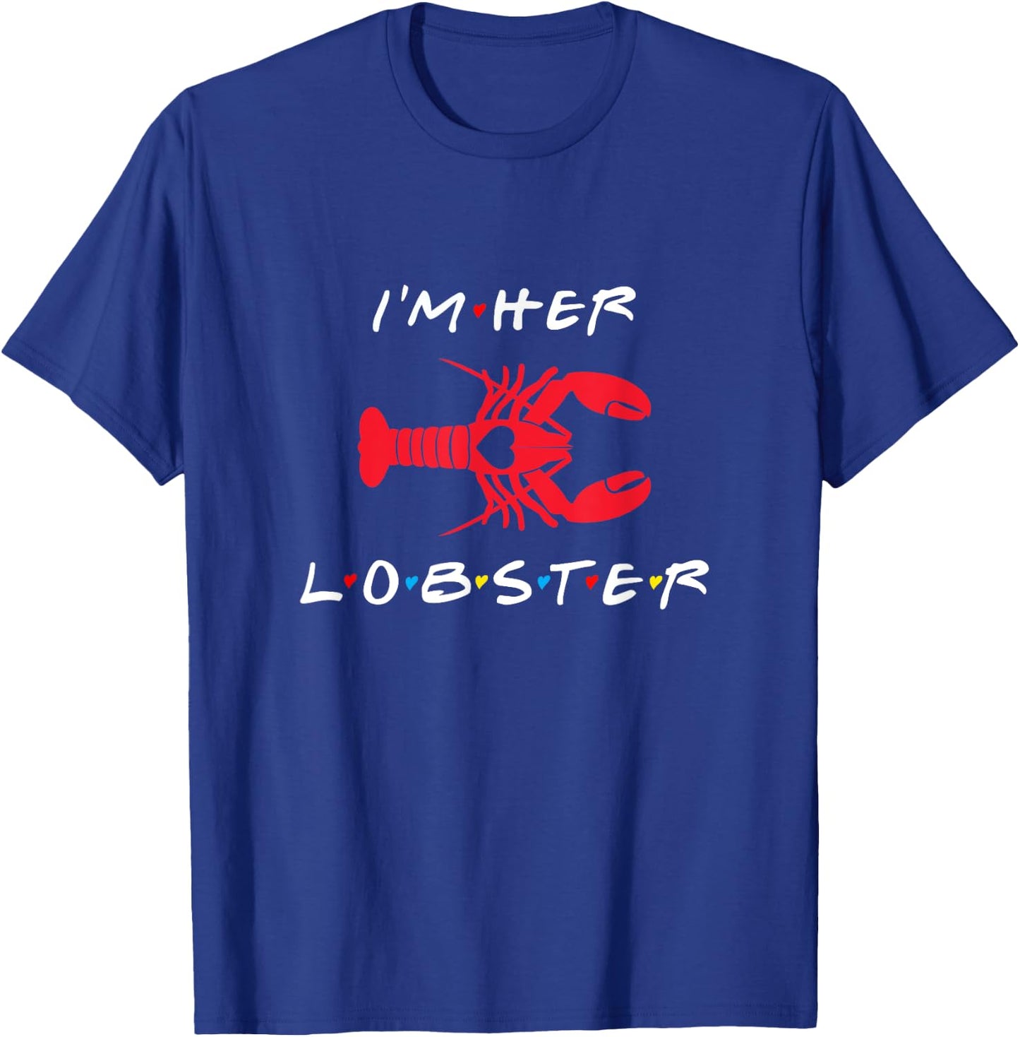 I'm Her Lobster matching couple Valentine's Day gift T-Shirt - T-Shirt | Royal