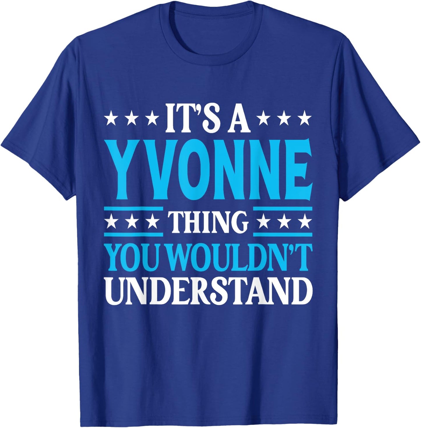 It's A Yvonne Thing Wouldn't Understand Girl Name Yvonne T-Shirt - T-Shirt | Royal
