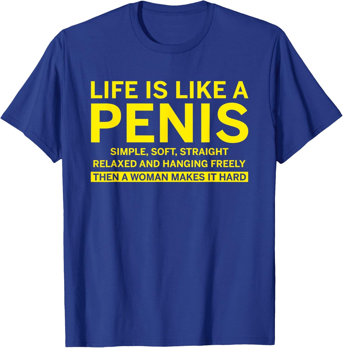 Life is like a penis T-Shirt - T-Shirt | Royal