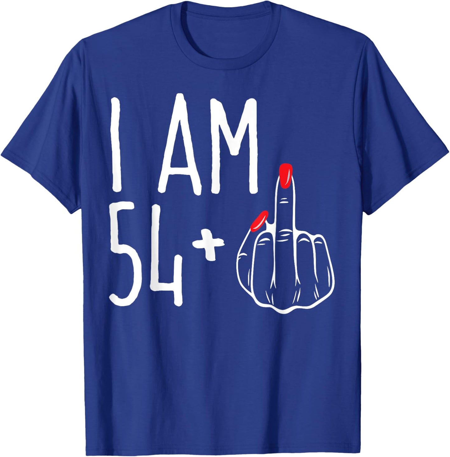 I Am 54 Plus 1 Middle Finger Funny 55th Women's Birthday T-Shirt - T-Shirt | Royal