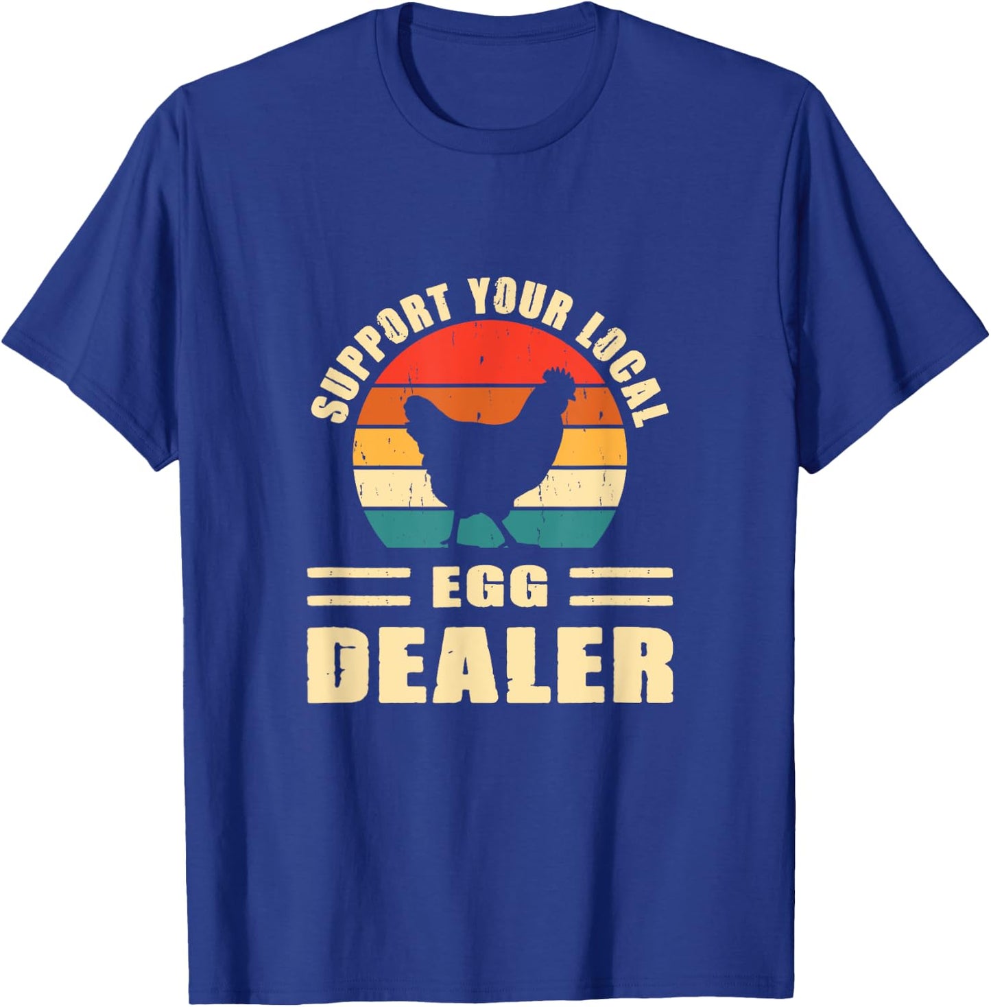 Support Your Local Egg Dealer Chicken Egg Lover T-Shirt - T-Shirt | Royal