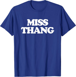 Miss Thang - Funny Saying Sarcastic Cool Girls Cute Women T-Shirt - T-Shirt | Royal