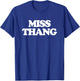 Miss Thang - Funny Saying Sarcastic Cool Girls Cute Women T-Shirt - T-Shirt | Royal