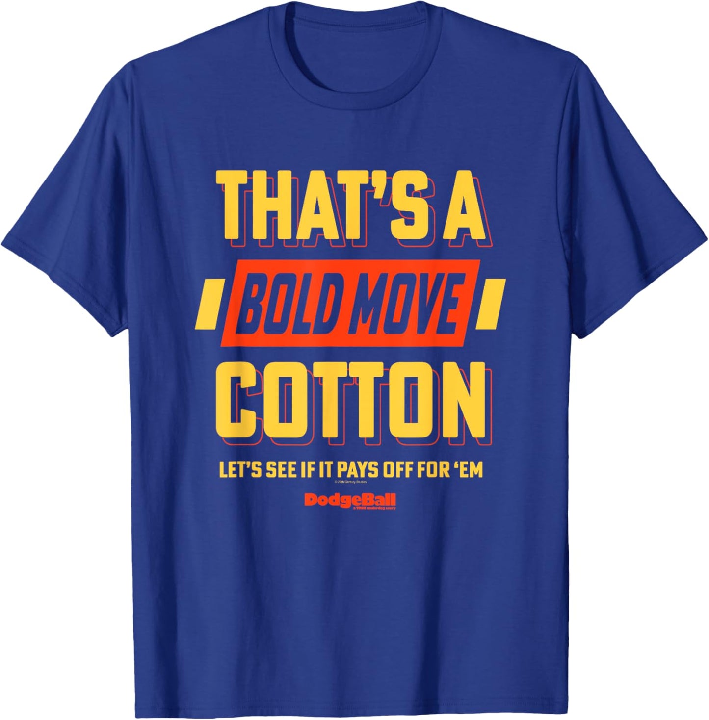 Dodgeball: A True Underdog Story That's A Bold Move Cotton T-Shirt - T-Shirt | Royal