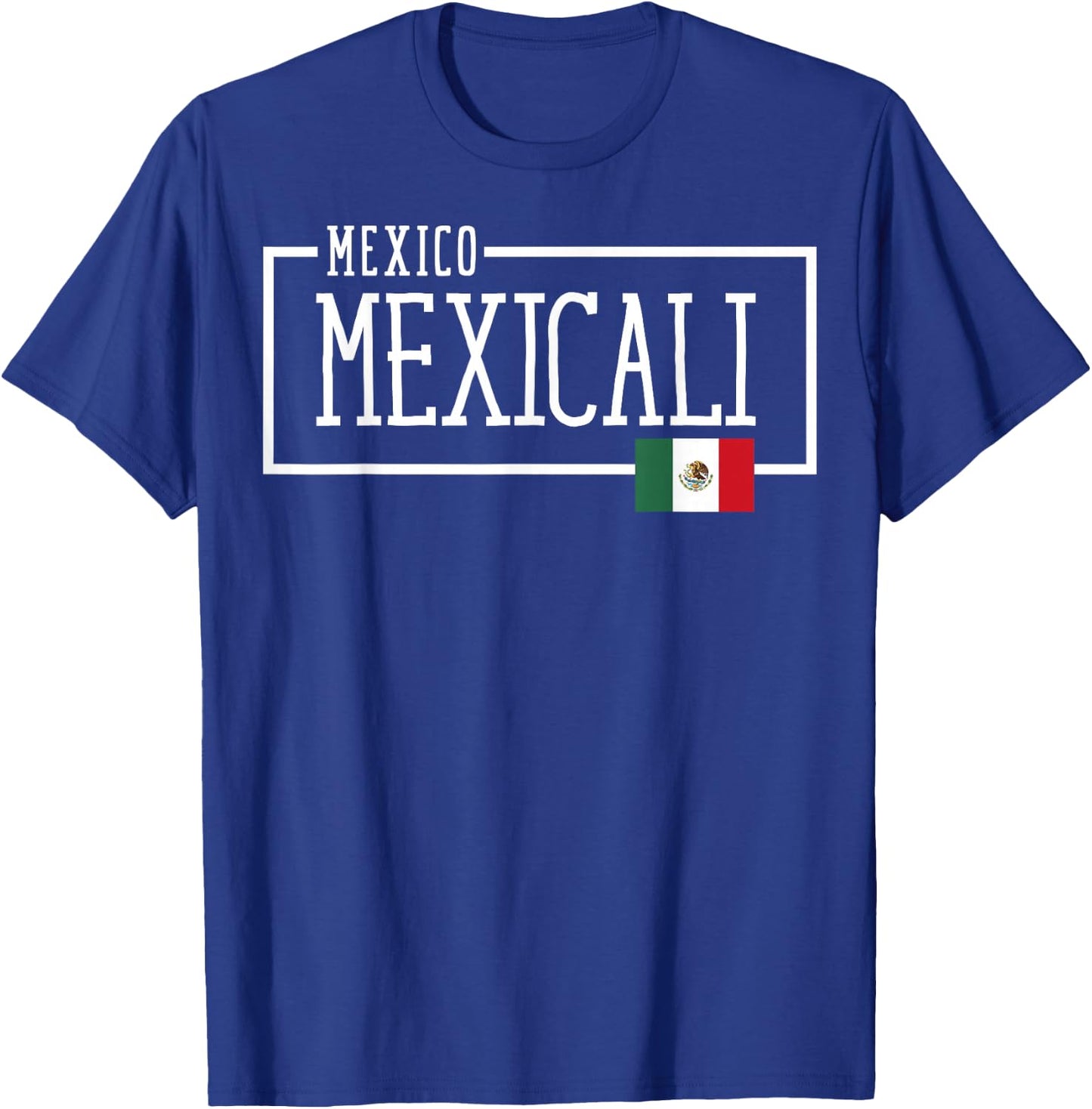 Saying Mexicali Mexico Flag Mexican Adventure Women Men Dad T-Shirt - T-Shirt | Royal