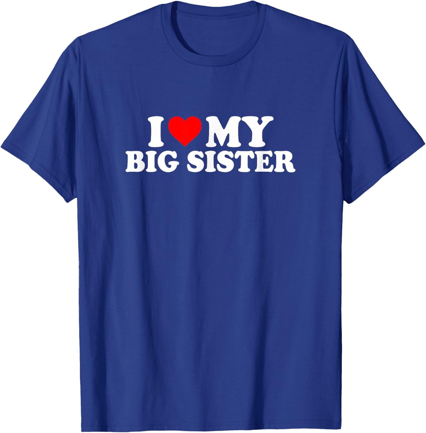 I Love Heart My Big Sister Cute Funny T-Shirt - T-Shirt | Royal