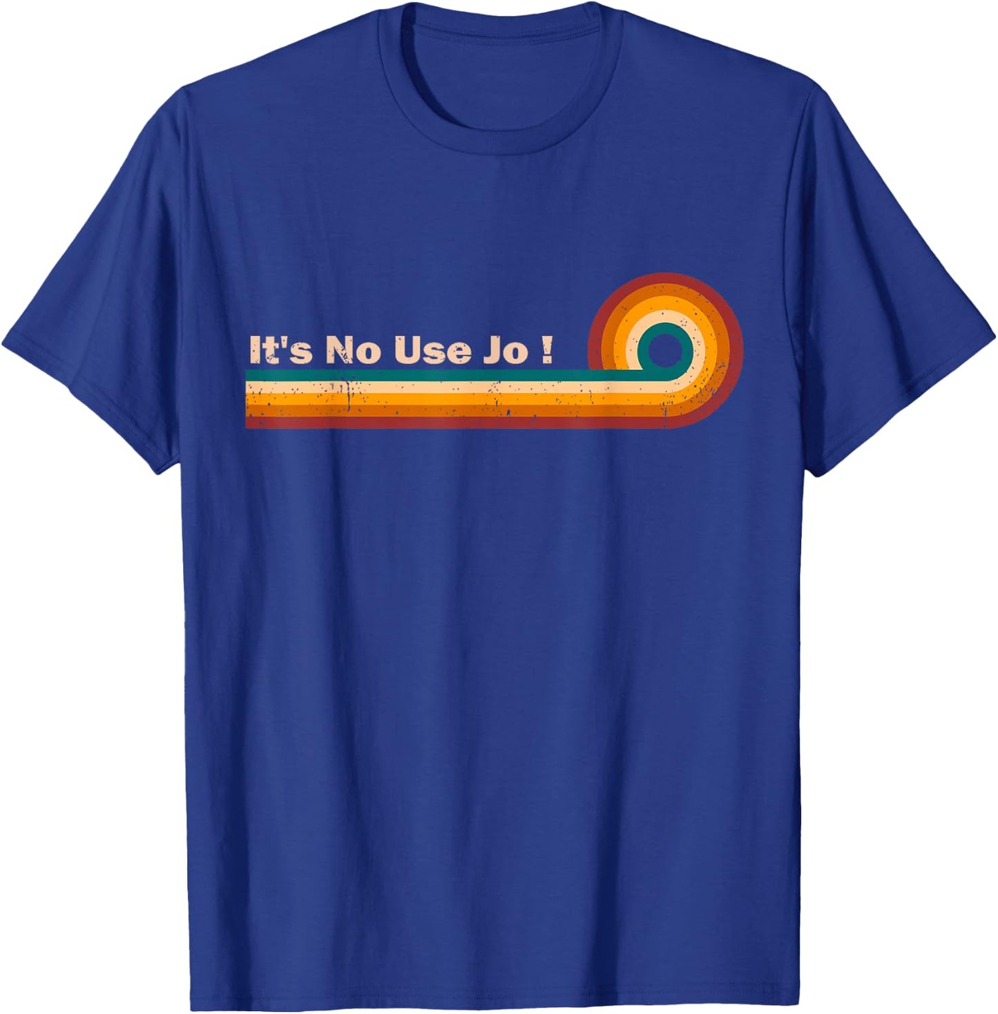 Vintage It's No Use Jo ! Meme Funny Retro Stripes T-Shirt - T-Shirt | Royal