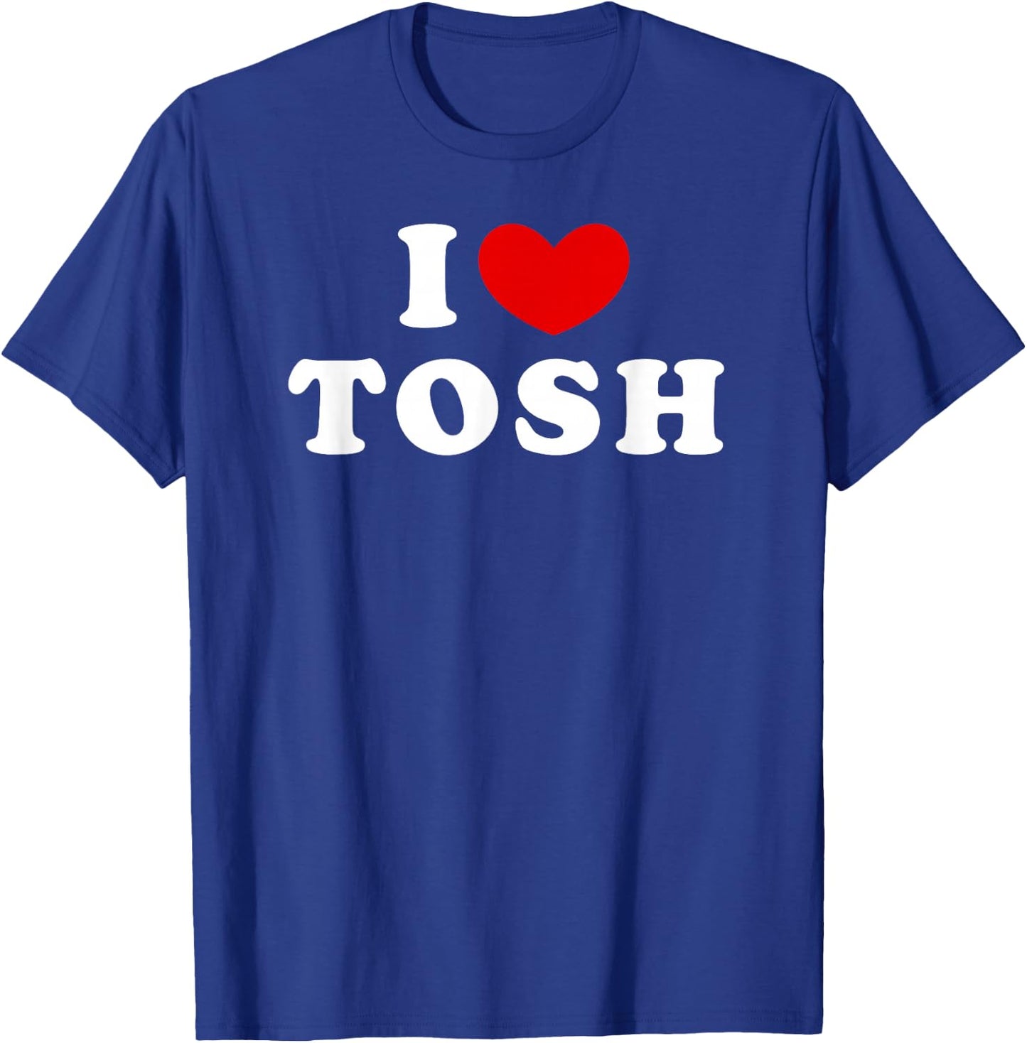 I Love Tosh, I Heart Tosh T-Shirt - T-Shirt | Royal