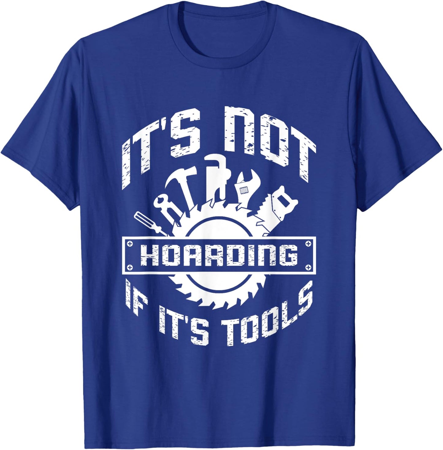 It's Not Hoarding If It's Tools Carpenter Woodworker T-Shirt - T-Shirt | Royal