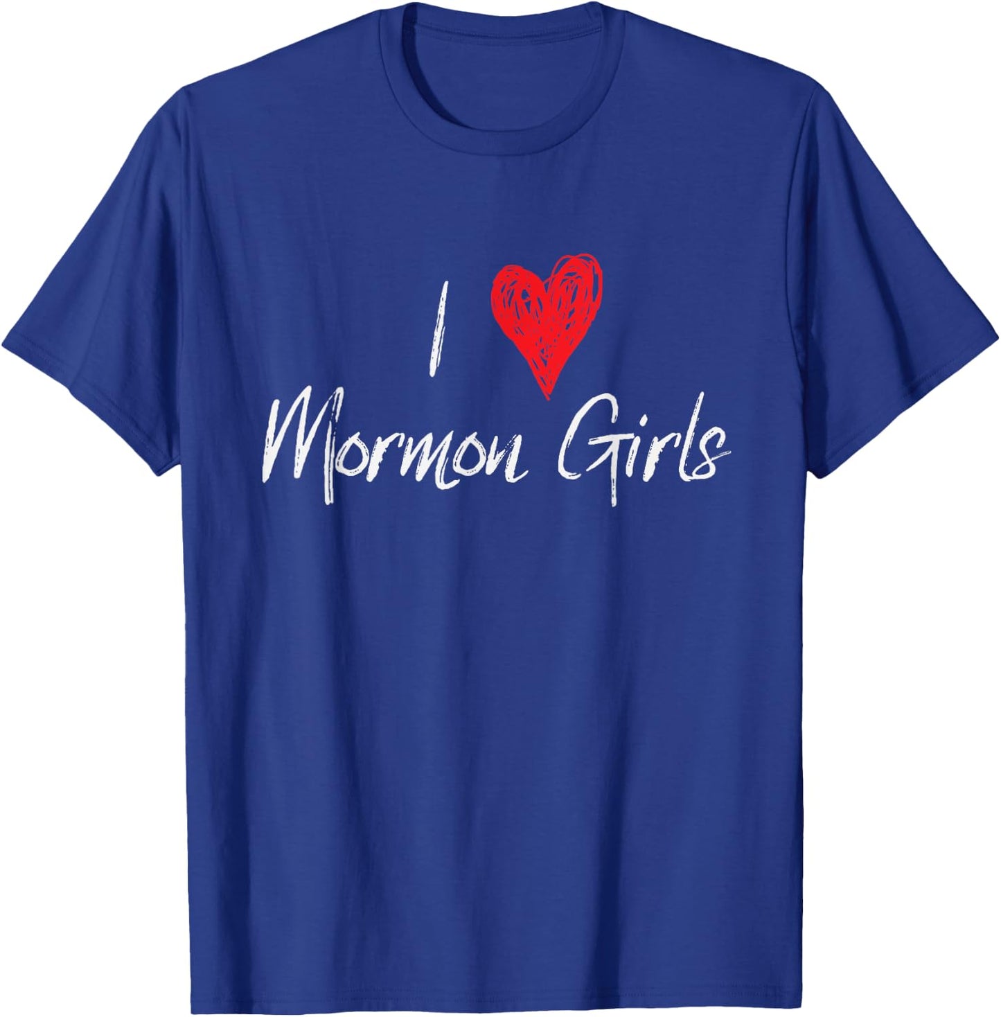 I Love Heart Mormon Girls Funny LDS T-Shirt - T-Shirt | Royal