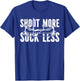 Shoot More Suck Less Hunter Funny Dad Husband T-Shirt - T-Shirt | Royal