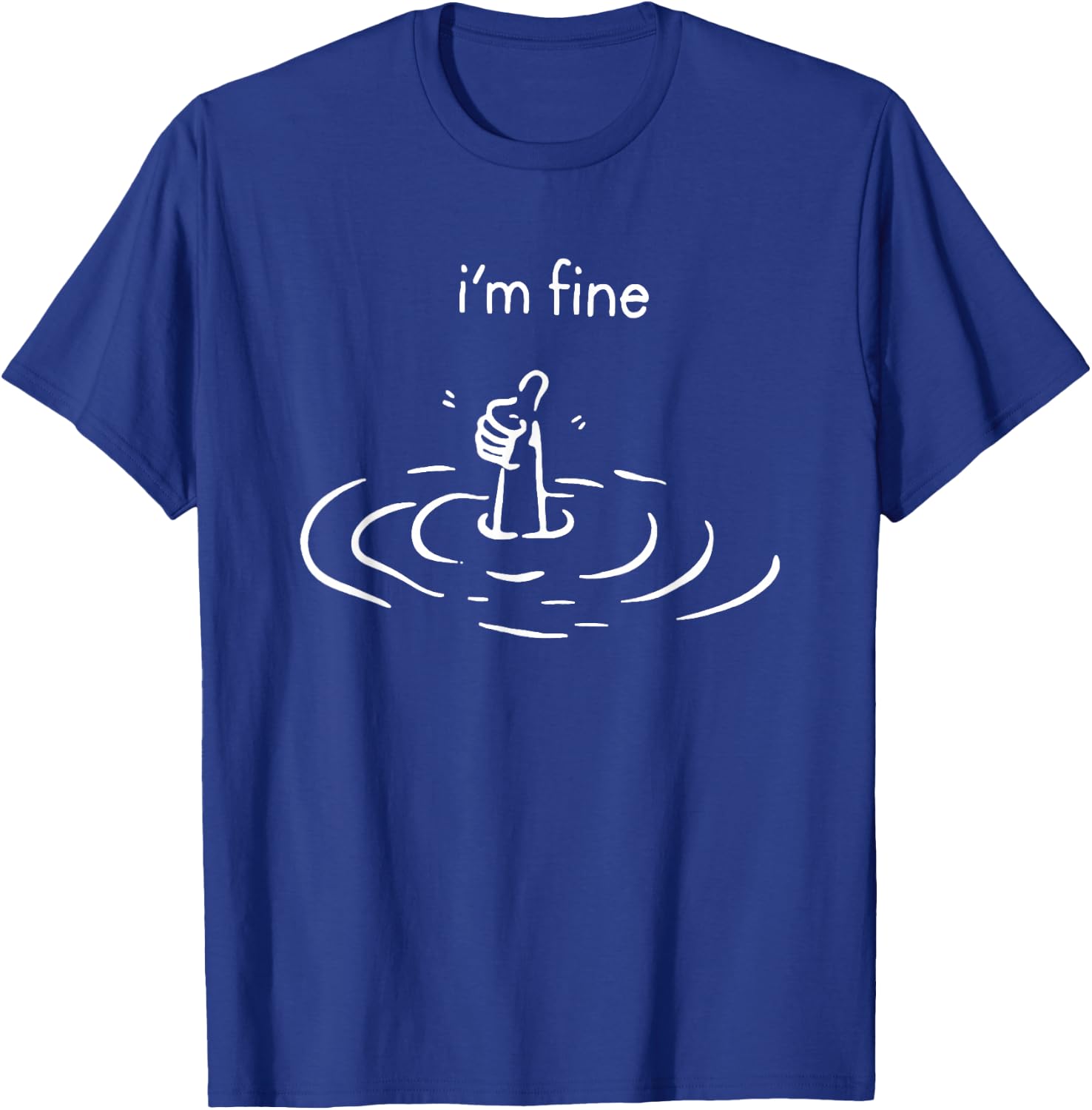 I'm Fine T-Shirt - T-Shirt | Royal