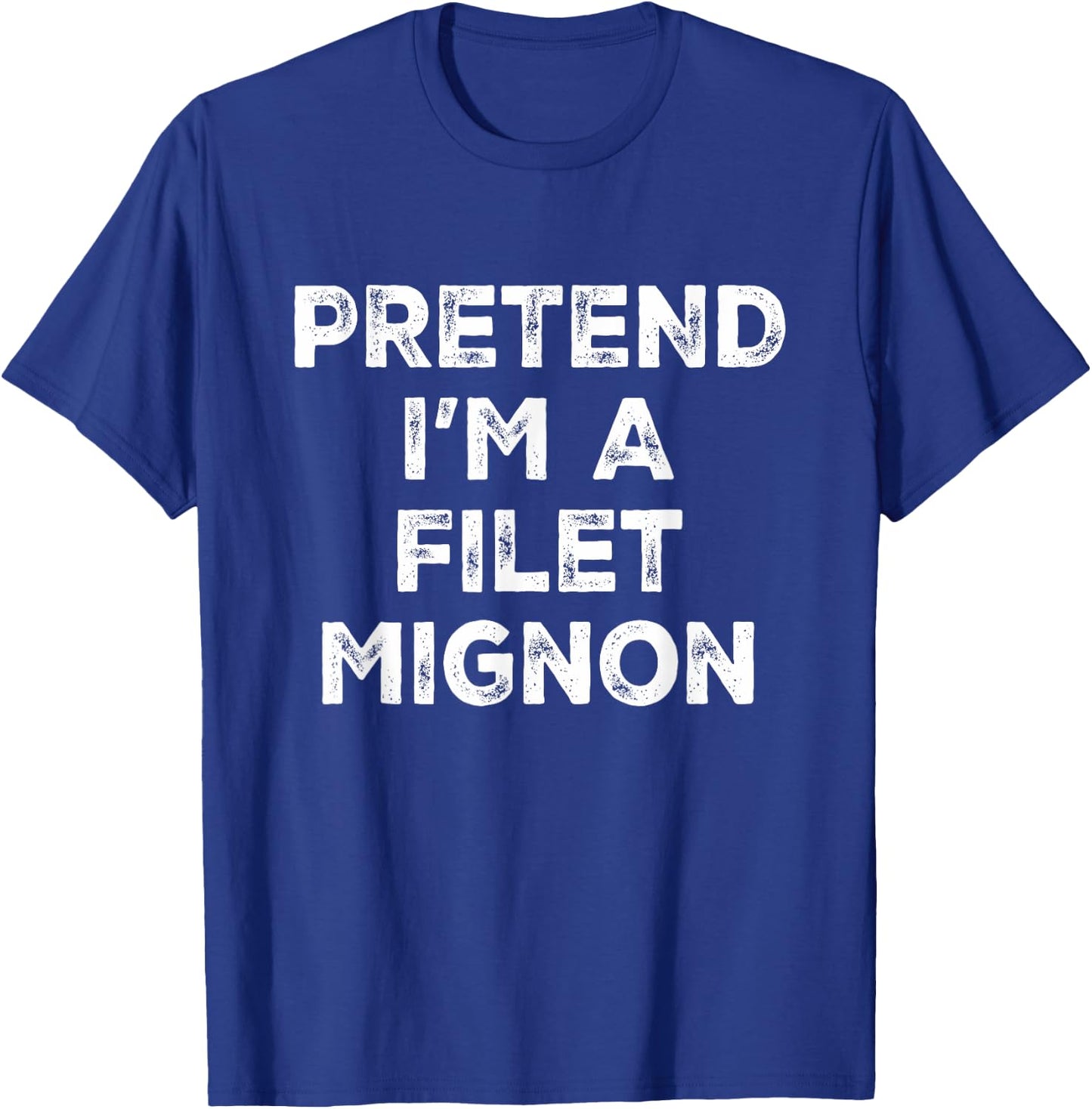 Pretend I'm A Filet Mignon Lazy Halloween Costume T-Shirt - T-Shirt | Royal
