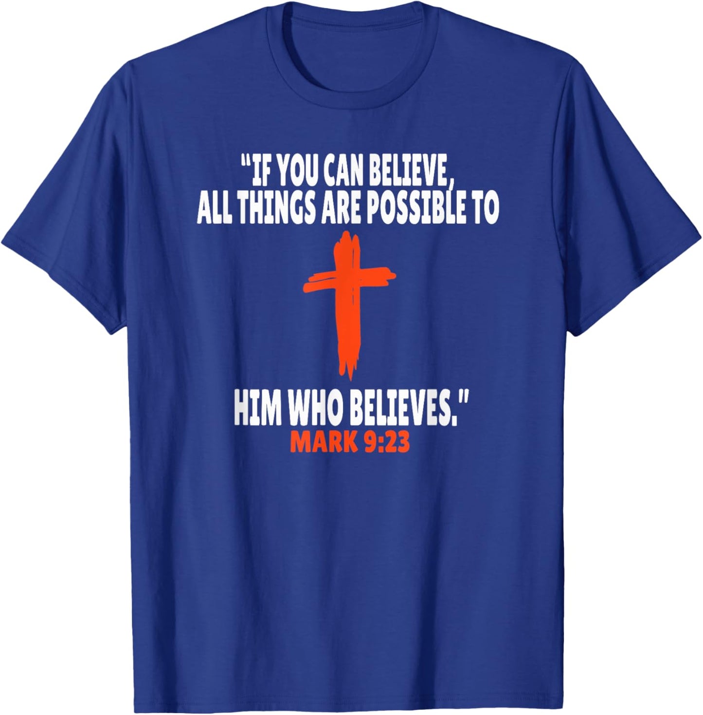Mark 9:23 Bible Verses Scripture T-Shirt - T-Shirt | Royal