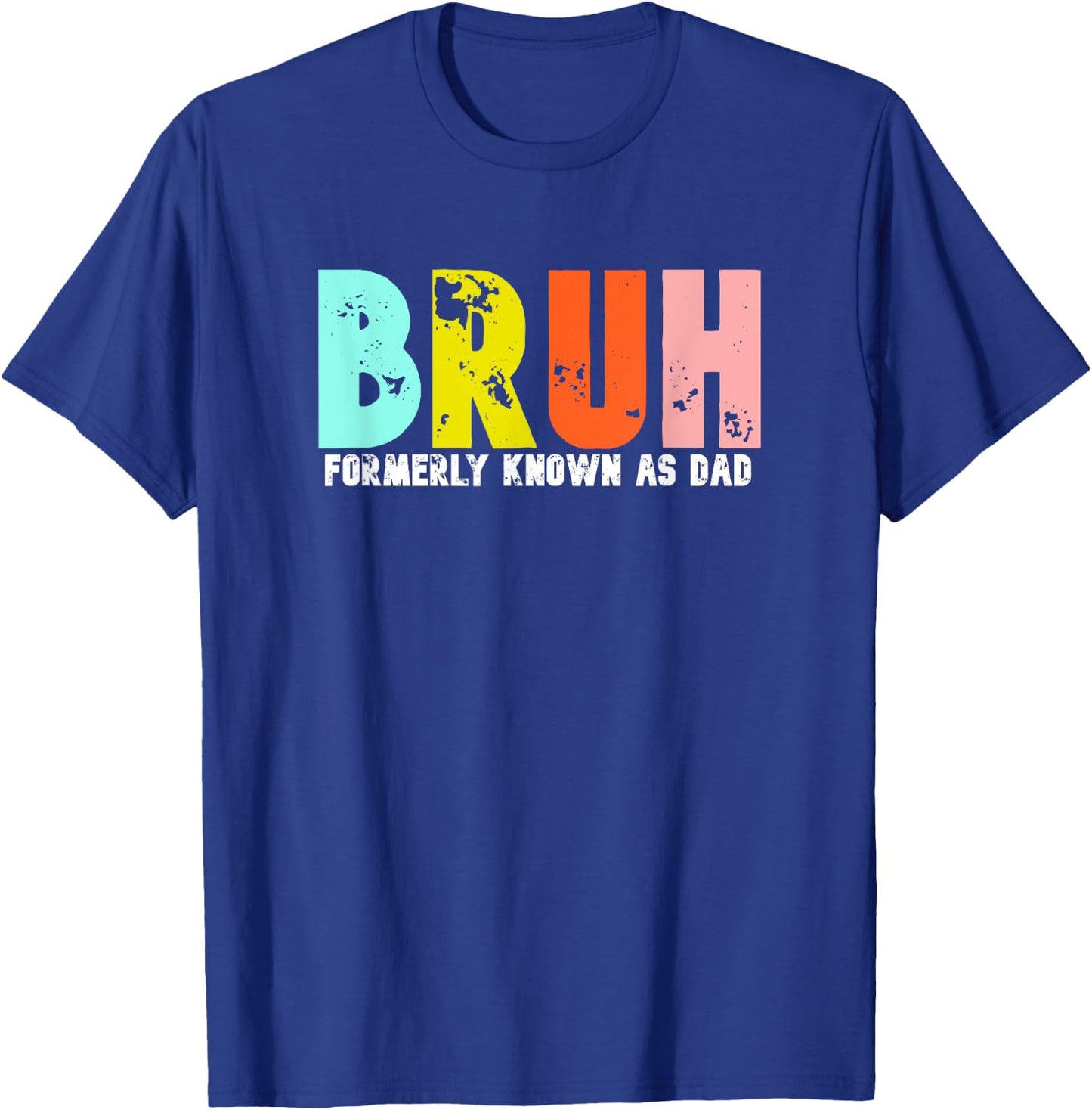 Bruh Formerly Known As Dad Father's Day Daddy Gift T-Shirt - T-Shirt | Royal
