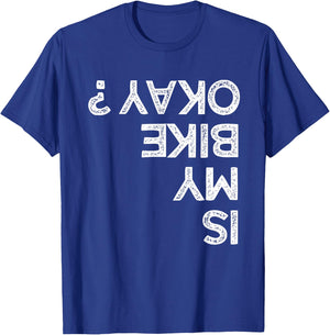 Is My Bike Okay ? upside down Funny Kids Bikers T-Shirt - T-Shirt | Royal