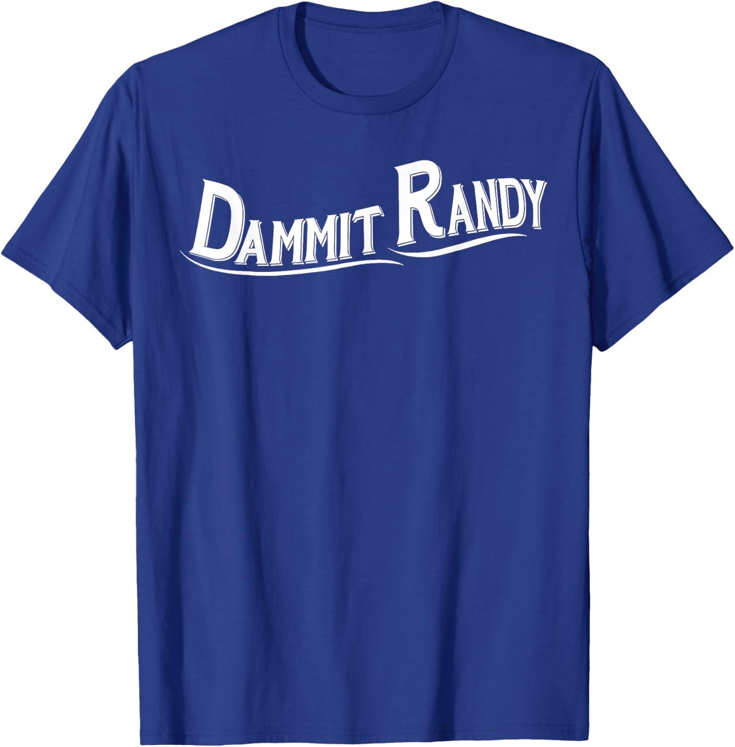 Dammit Randy 1 T-Shirt - T-Shirt | Royal