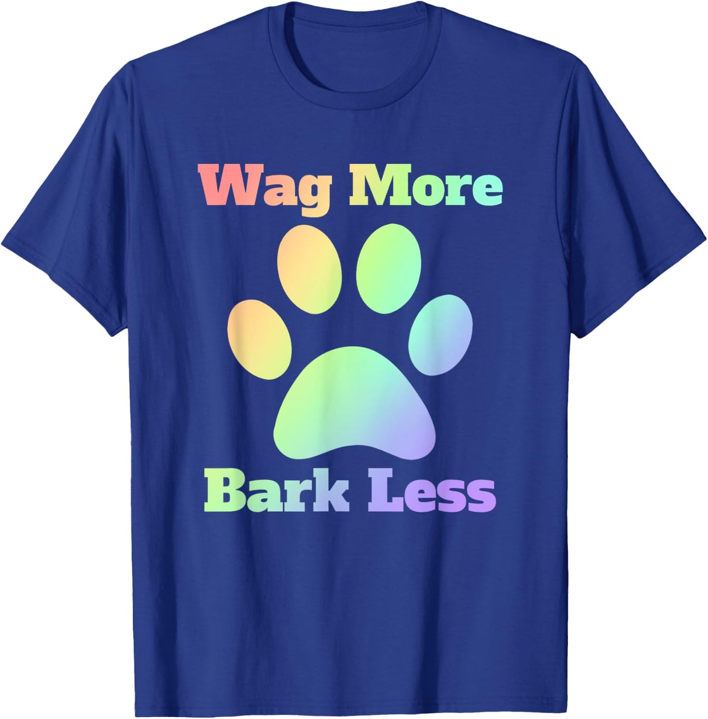 Wag More Bark Less Dog Mom Rescue Puppy Shelter Rainbow Men Women T-Shirt - T-Shirt | Royal