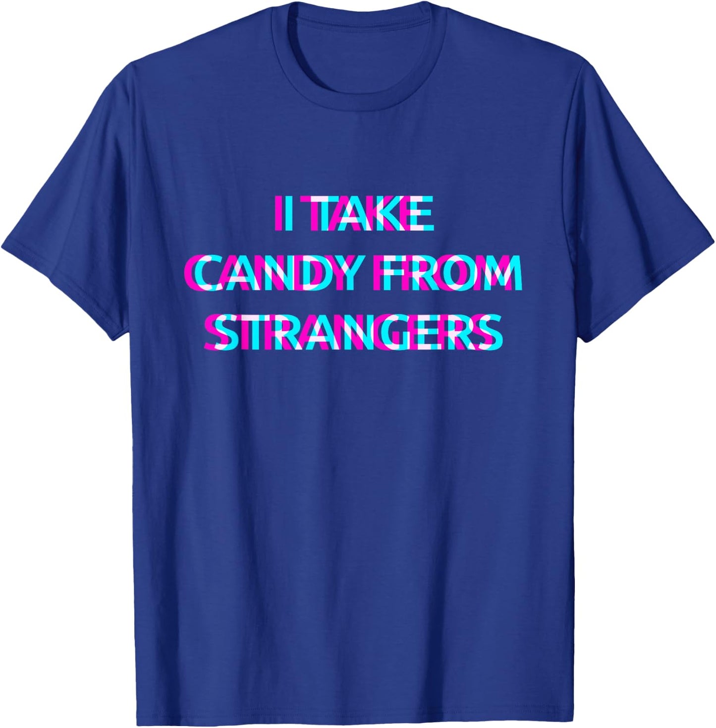 I Take Candy From Strangers Techno EDM Music Festival Raver T-Shirt - T-Shirt | Royal