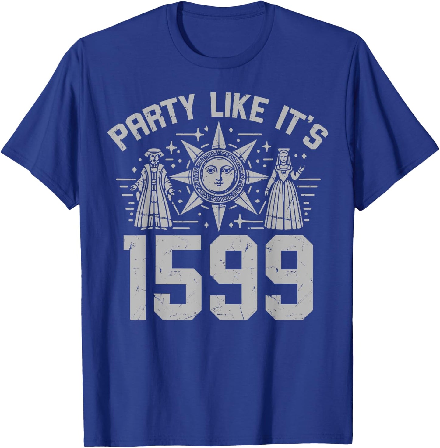 Party Like It's 1599 Renaissance T-Shirt - T-Shirt | Royal