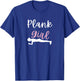 Plank Girl Funny Core Abs Workout Sayings Isometric Exercise T-Shirt - T-Shirt | Royal