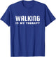 Walking Is My Therapy - Wanderer T-Shirt - T-Shirt | Royal