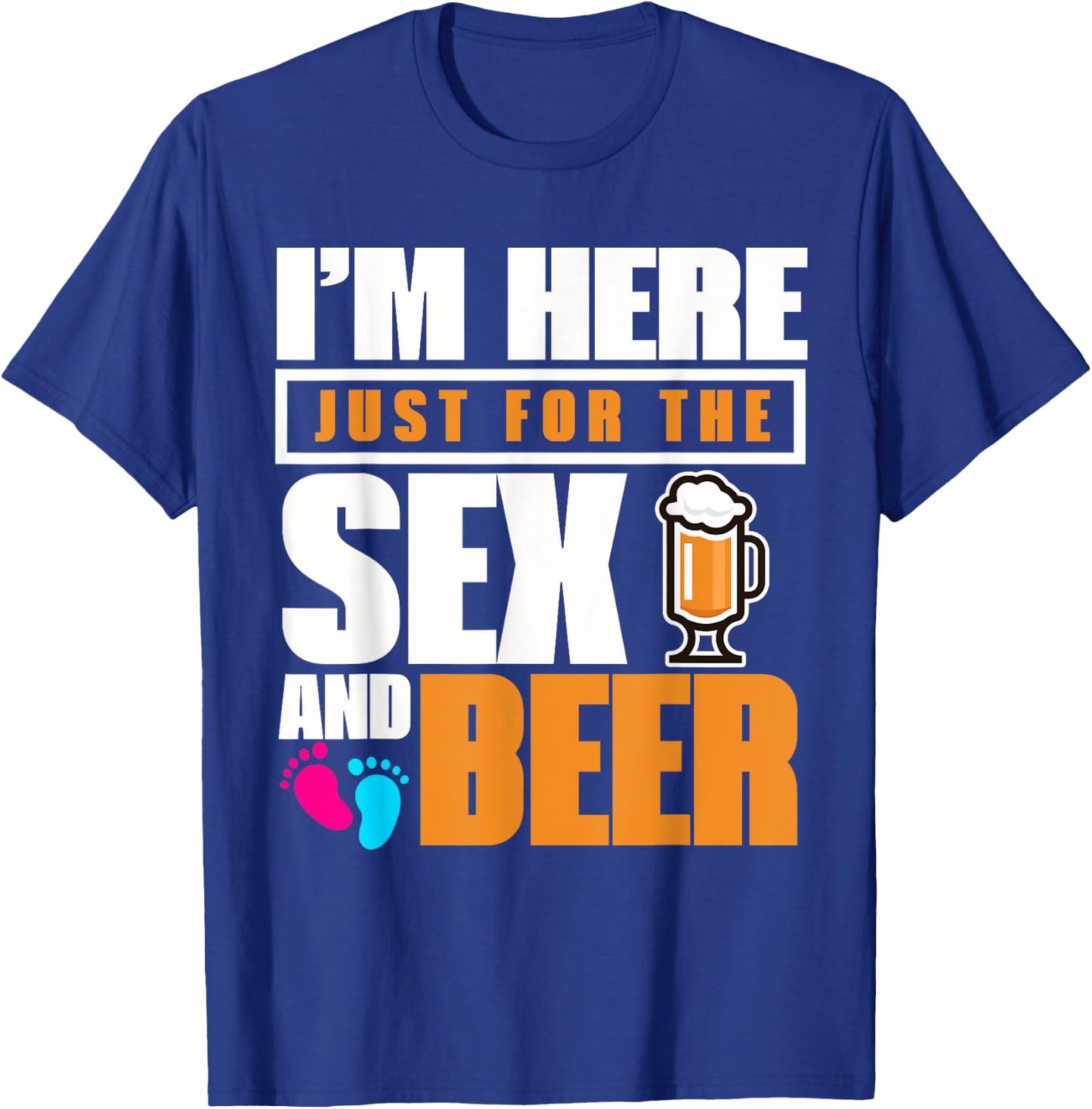 I'm Here Just For The Sex And The Beer Gender Reveal T-Shirt - T-Shirt | Royal