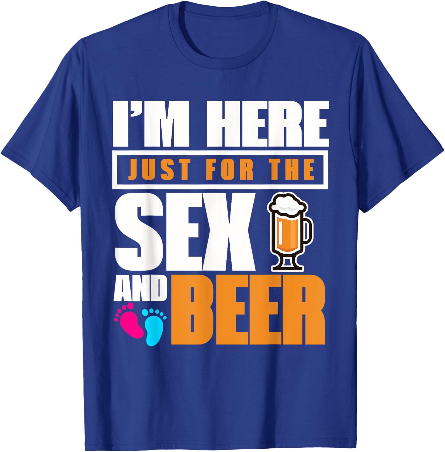 I'm Here Just For The Sex And The Beer Gender Reveal T-Shirt - T-Shirt | Royal