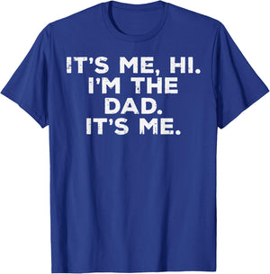 Fathers Day Its Me Hi Im The Dad Funny Papa Daddy Fatherhood T-Shirt - T-Shirt | Royal