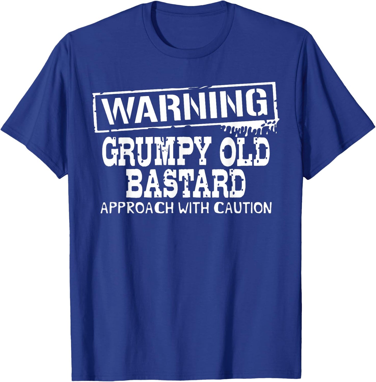 Warning Grumpy Old Bastard Approach With Caution Funny T-Shirt - T-Shirt | Royal
