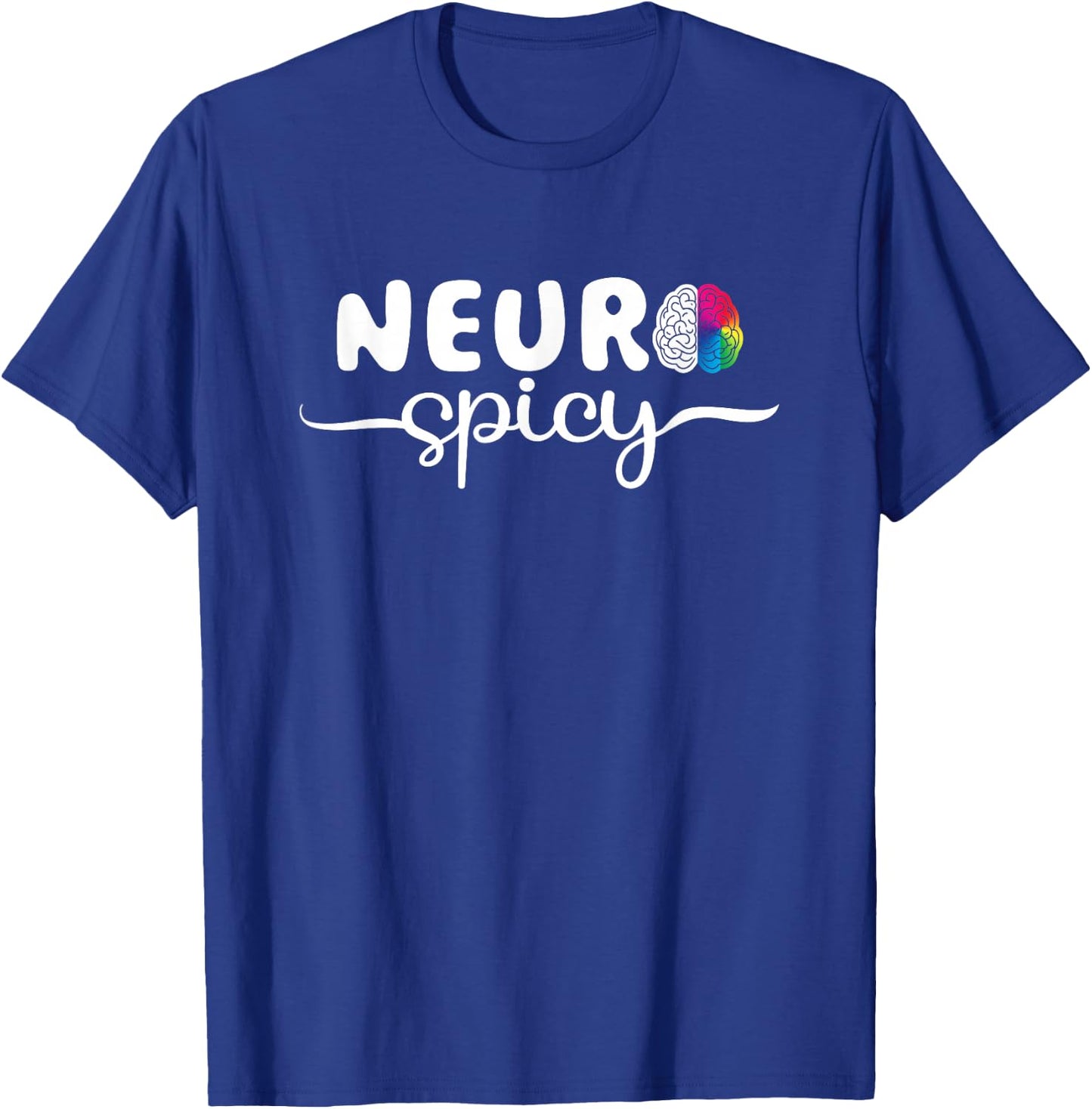 Neurodiversity - Neurospicy Neuro Spicy Shirt - Neurospicy T-Shirt - T-Shirt | Royal