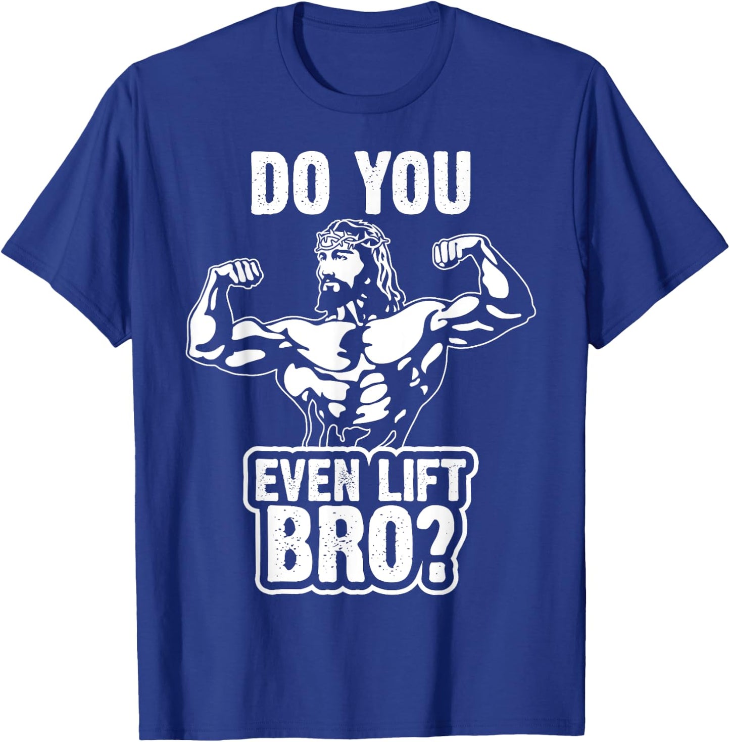 Funny Jesus Bodybuilder T Shirt - Do you even lift bro? T-Shirt - T-Shirt | Royal