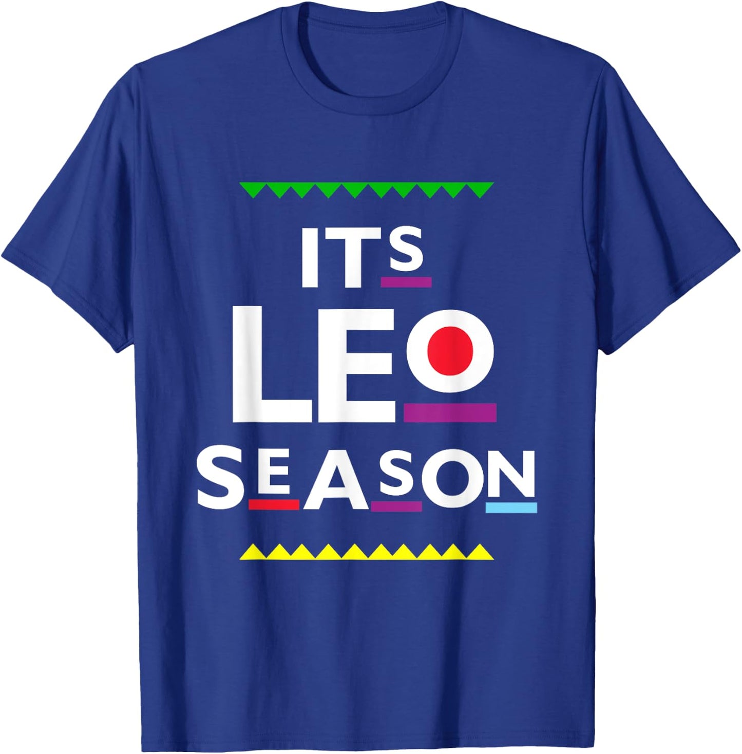 Leo Birthday | July August | ITS LEO SEASON Funny Party T-Shirt - T-Shirt | Royal