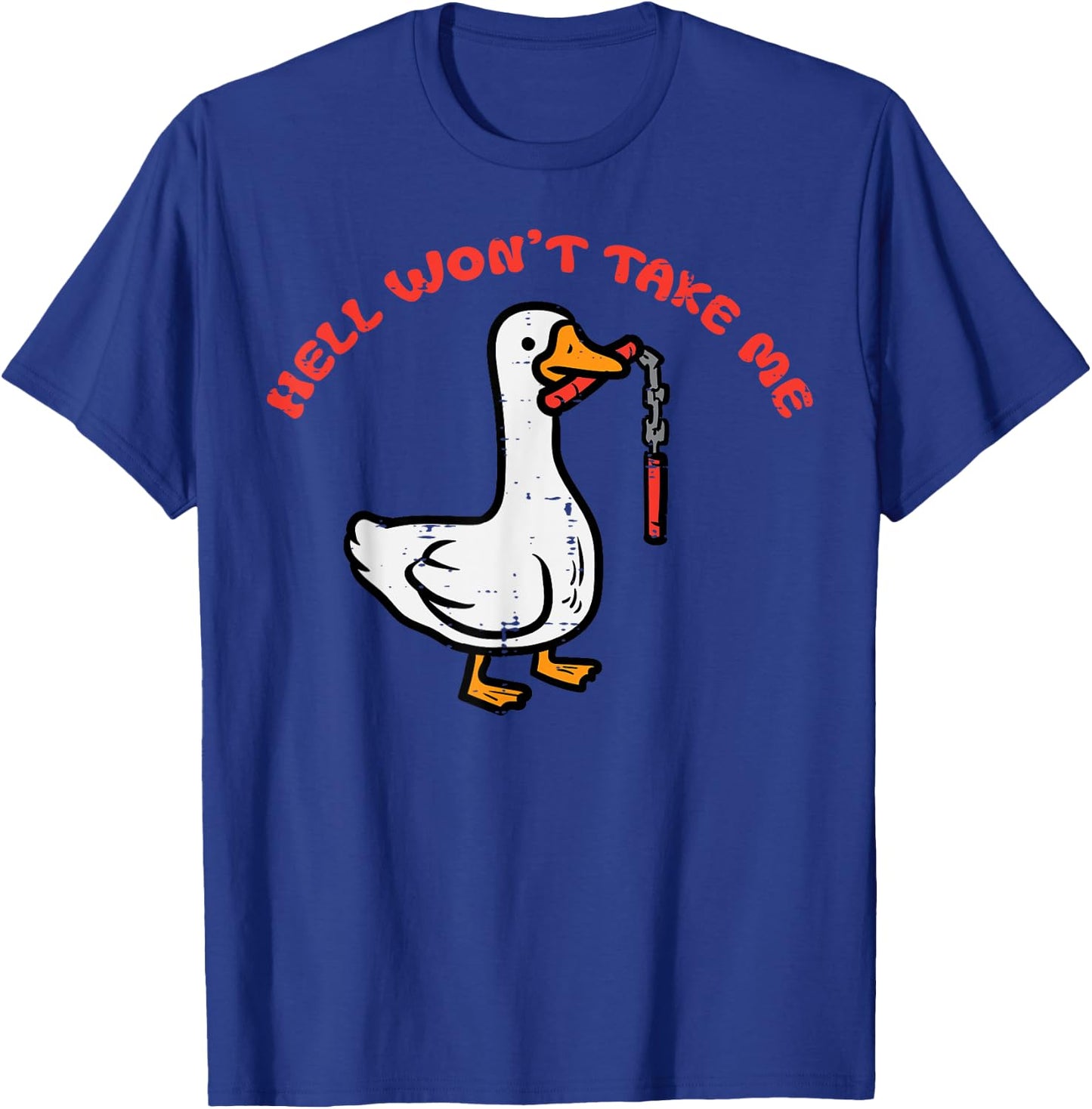 Duck Hell Wont Take Me Funny Goose Humor Joke Men Women Kids T-Shirt - T-Shirt | Royal