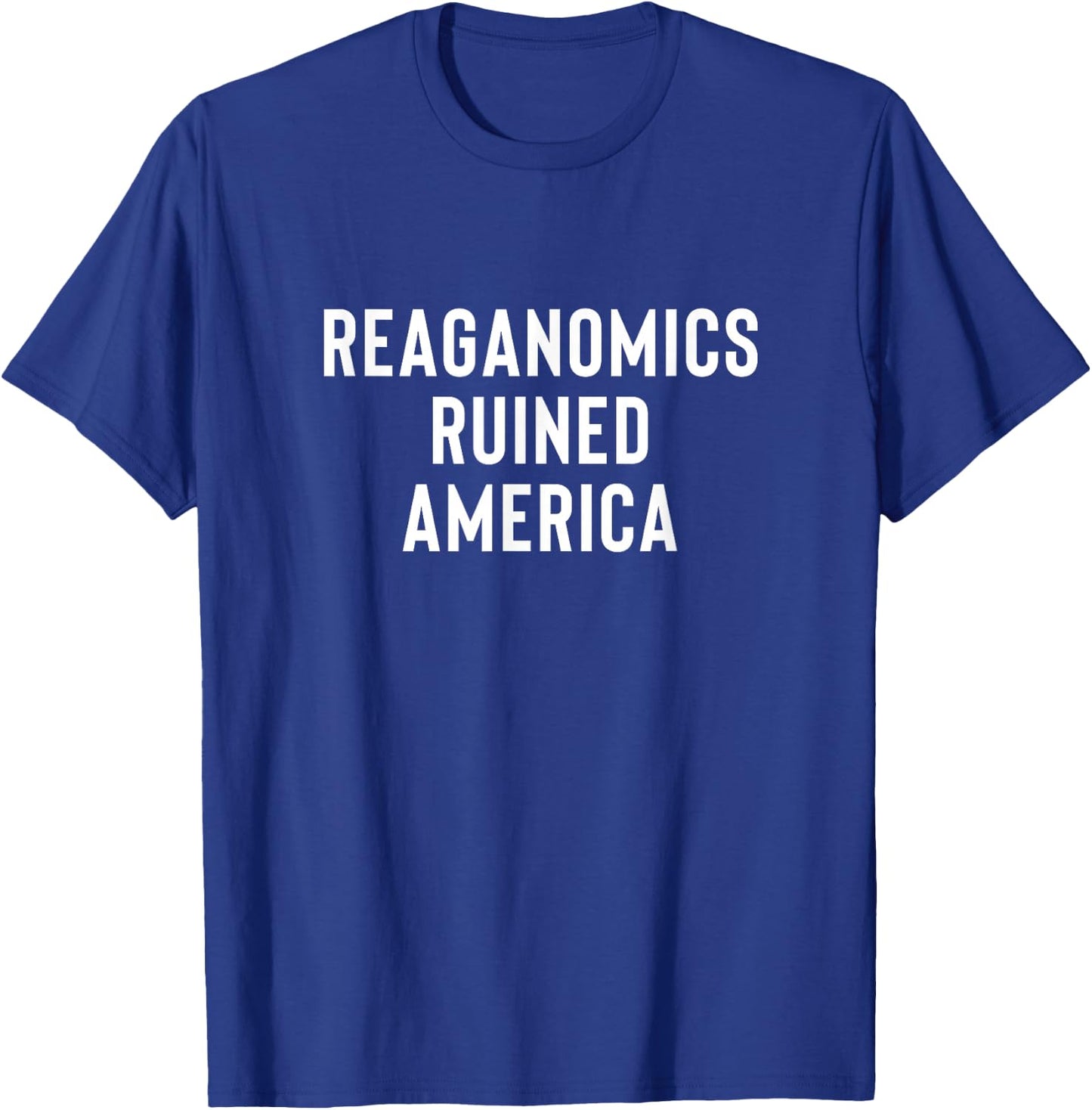 Reaganomics Ruined America Progressive Economy Design T-Shirt - T-Shirt | Royal
