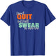 I Won't Quit Exercise Motivational with Funny Saying T-Shirt - T-Shirt | Royal