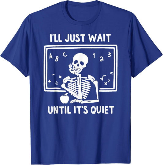 BORN Halloween Teacher I'll Just Wait Until It's Quiet -Adults T-Shirt - T-Shirt | Royal