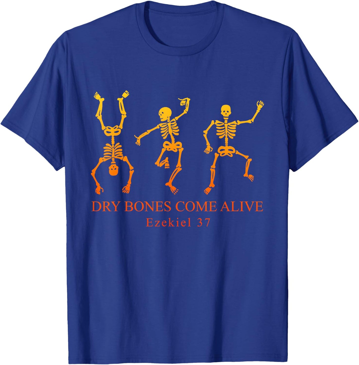 Dry Bones Come Alive Ezekiel 37 Skeleton Halloween Quote T-Shirt - T-Shirt | Royal