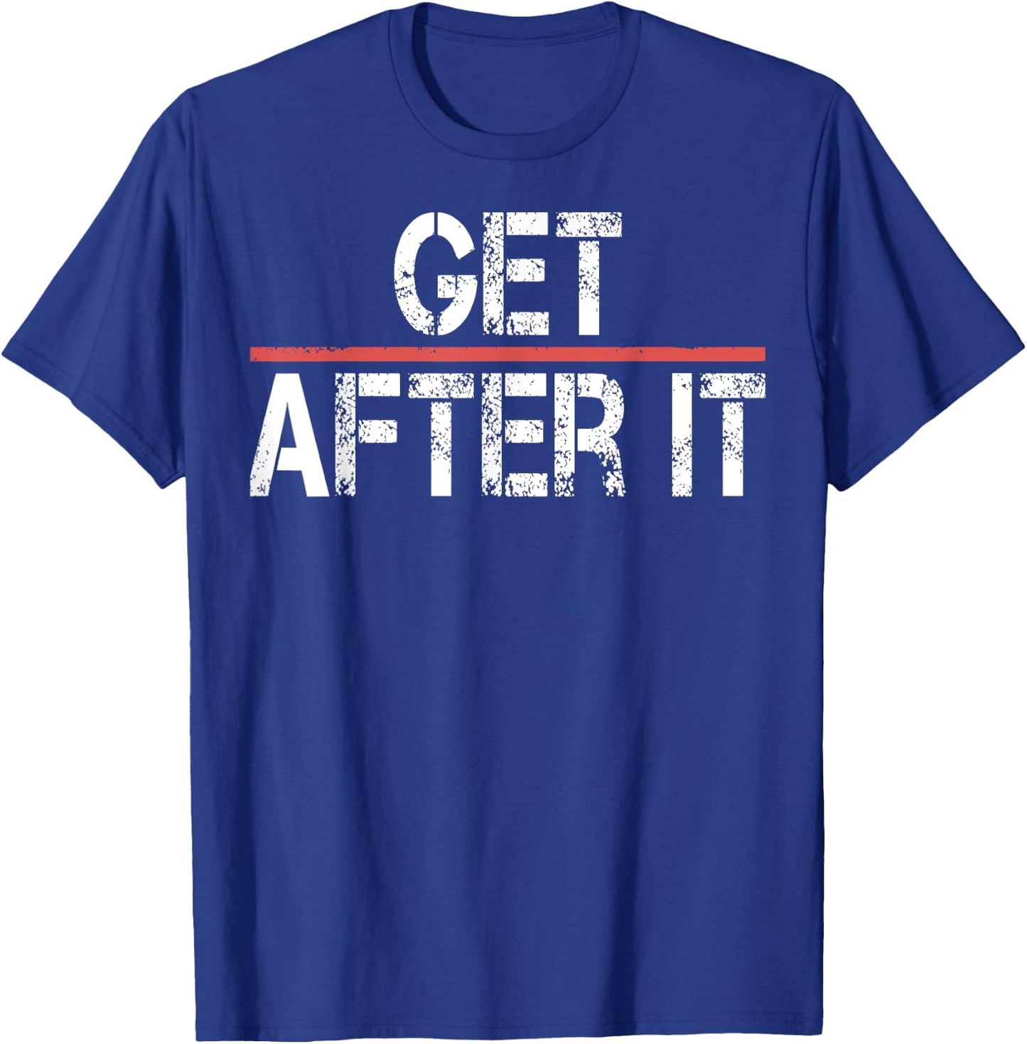 Motivational Shirt-Funny Gym Outfit Workout Get After It T-Shirt - T-Shirt | Royal