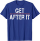 Motivational Shirt-Funny Gym Outfit Workout Get After It T-Shirt - T-Shirt | Royal